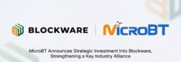 MicroBT announces strategic investment into Blockware