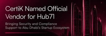 CertiK named official vendor for Abu Dhabi's Hub71 ecosystem