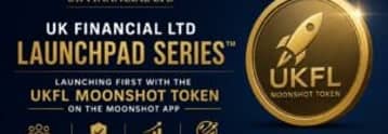 UK Financial Ltd launches UK Financial Launchpad Series with Moonshot Token