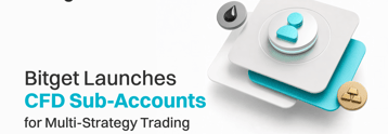 Bitget launches CFD Sub-Accounts for multi-strategy trading
