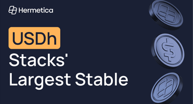 USDh set to become the leading stablecoin on Stacks as Hermetica introduces sBTC yield product