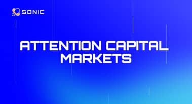 Sonic SVM introduces Attention Capital Market to monetize digital attention
