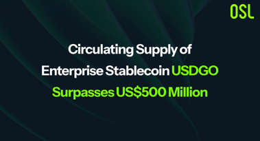 Circulating supply of enterprise stablecoin USDGO surpasses $500M